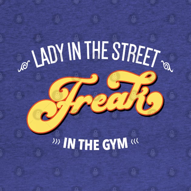 Lady In The Street Freak In the Gym Fitness Quote by shultcreative